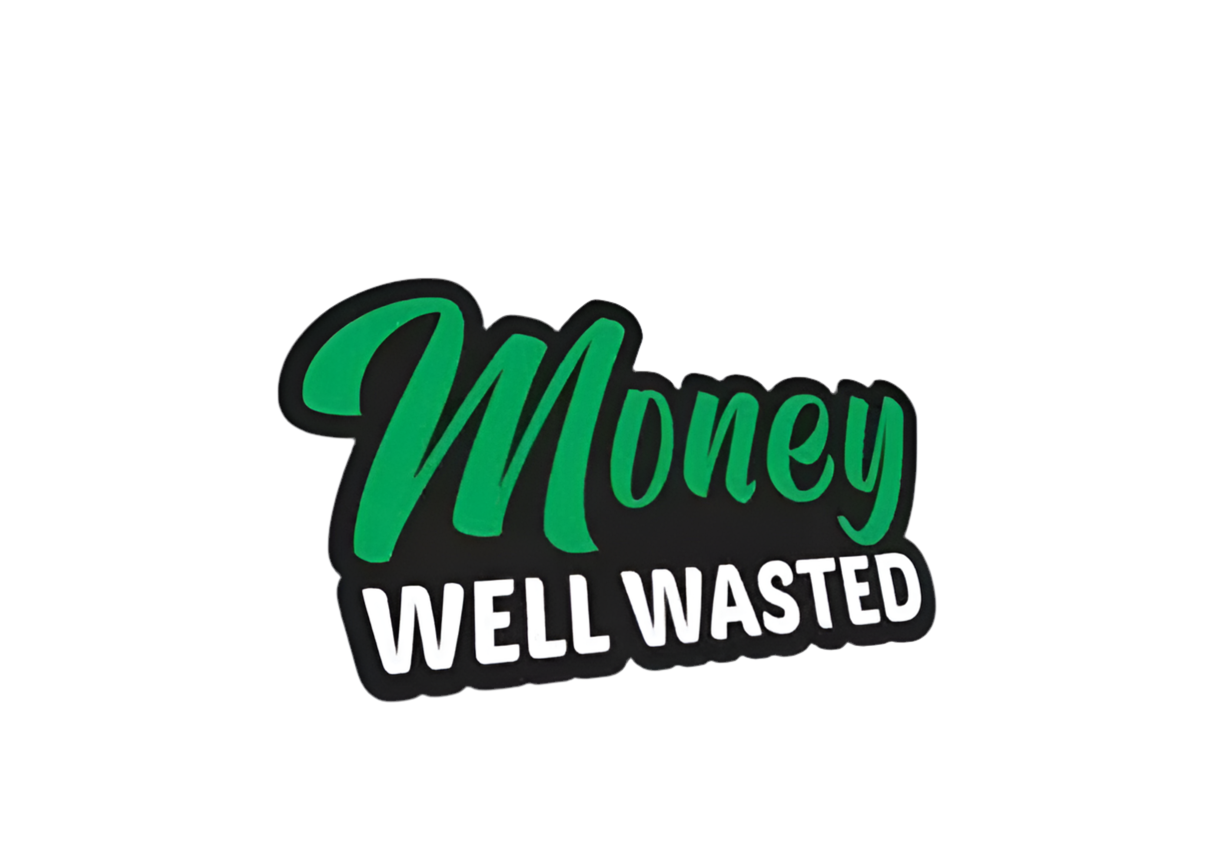 Money Well Wasted Sticker