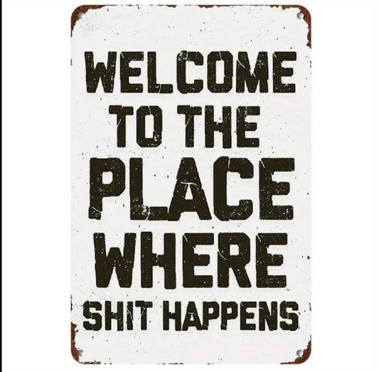 "Welcome to the place" Sign