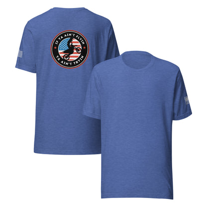 If ya aint flyin tee